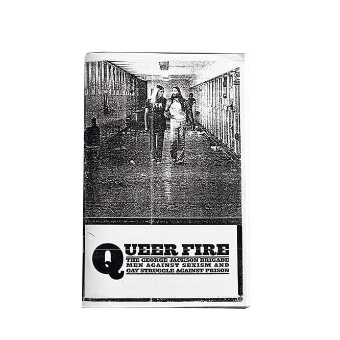 『Queer Fire』　The George Jackson Brigade   「メッセージ系言葉型ZINEの代表格だ。ゲイの服役囚たちの人権を訴える内容で、ストレートの活動家も多数、参加している」