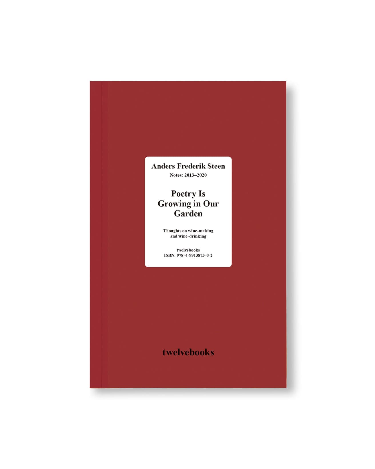 『POETRY IS GROWING IN OUR GARDEN by Anders Frederik Steen』日本語版。ソフトカバー、568ページ。2026年、TWELVEBOOKS刊。